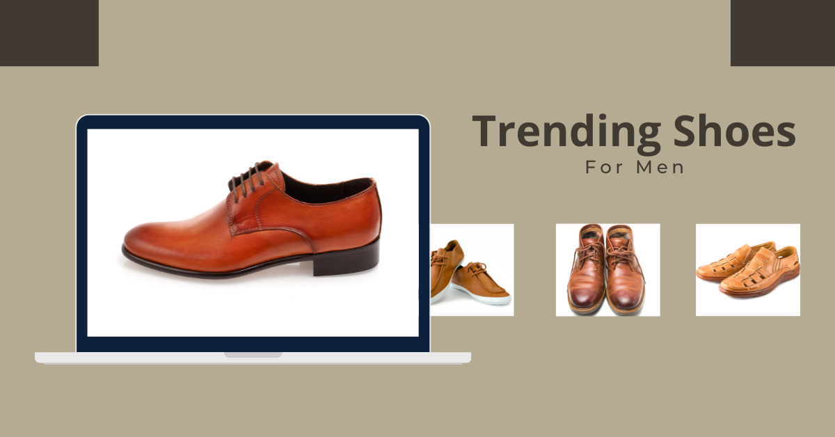 6 Types of Trending Shoes That Every Man Needs (And A Few Nice to Haves)